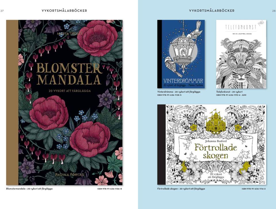 978-91-636-1128-5 Telefonkonst 20 vykort isbn 978-91-636-1192-6 juni Blomstermandala 20