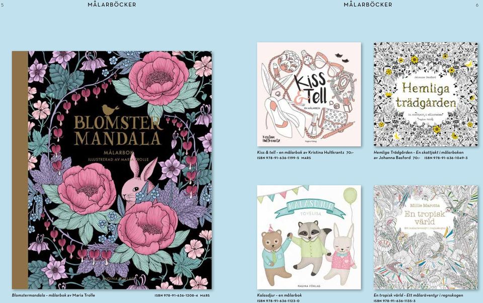 isbn 978-91-636-1049-3 Blomstermandala målarbok av Maria Trolle isbn 978-91-636-1208-4 mars