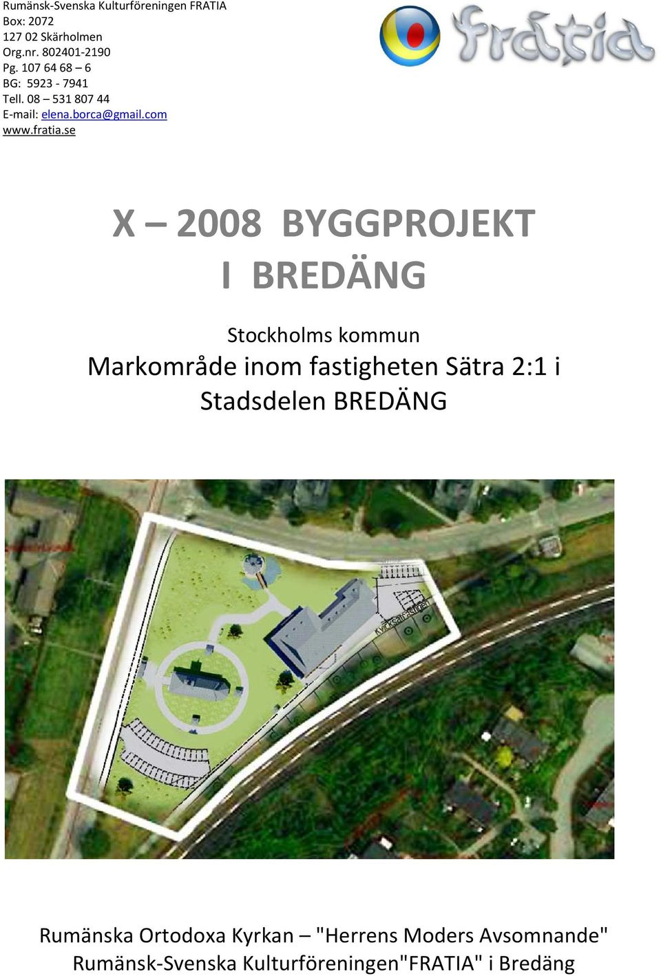 se X 2008 BYGGPROJEKT I BREDÄNG Stockholms kommun Markområde inom fastigheten Sätra 2:1 i