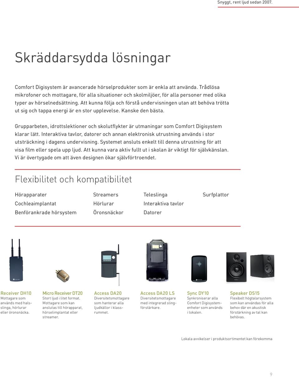 Att kunna följa och förstå undervisningen utan att behöva trötta ut sig och tappa energi är en stor upplevelse. Kanske den bästa.