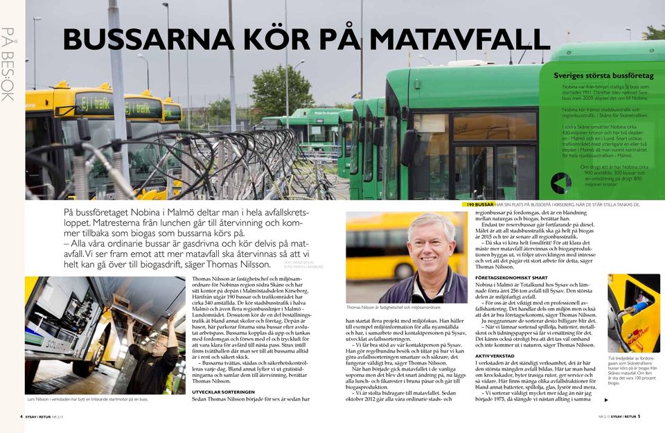 Snart utökas trafikområdet med ytterligare en eller två depåer i Malmö då man vunnit kontraktet för hela stadsbusstrafiken i Malmö.