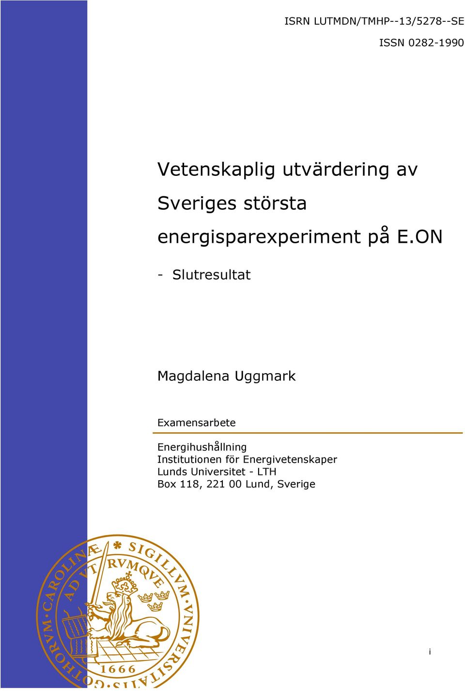 ON - Slutresultat Magdalena Uggmark Examensarbete Energihushållning