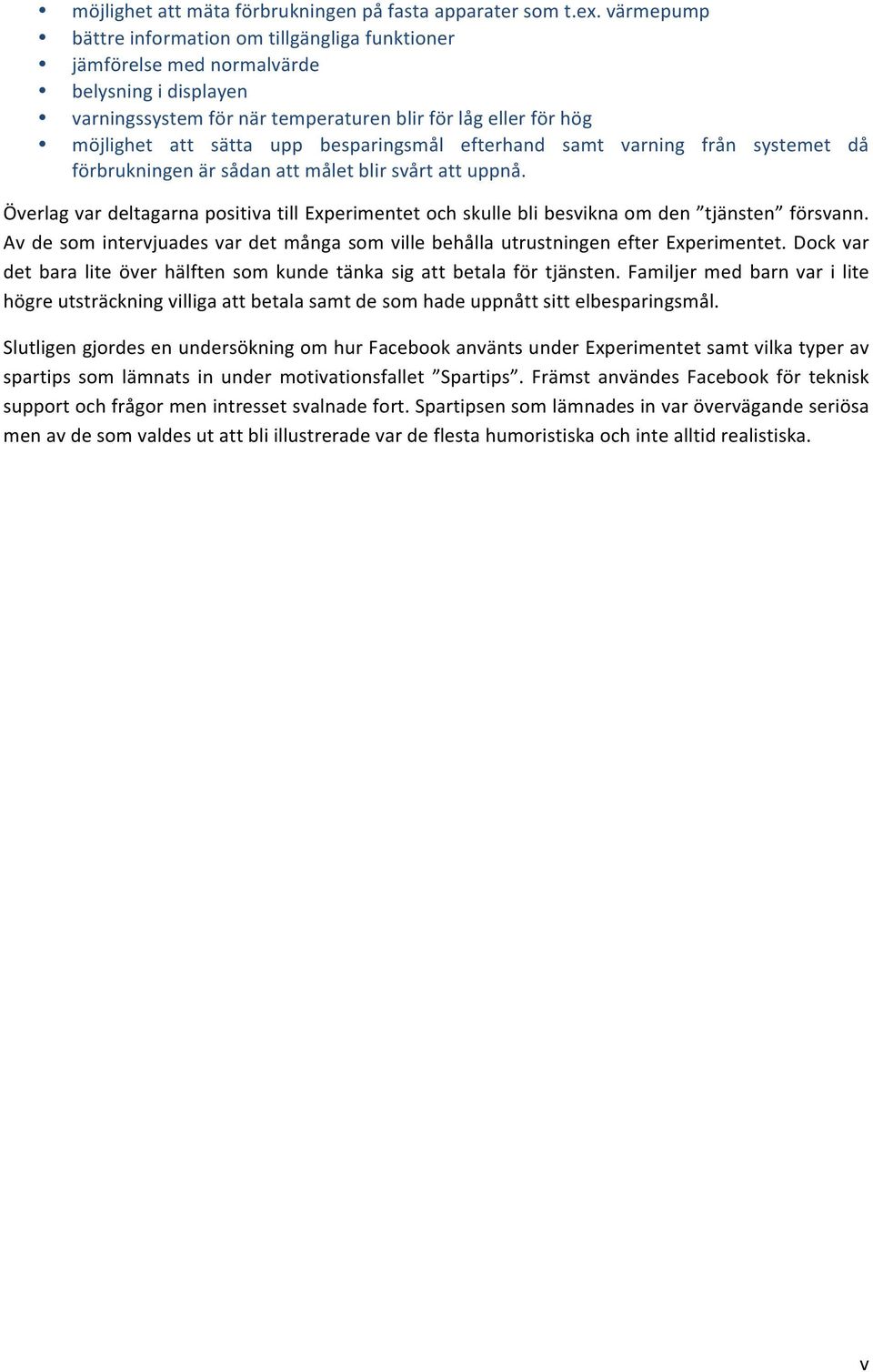 besparingsmål efterhand samt varning från systemet då förbrukningen är sådan att målet blir svårt att uppnå.