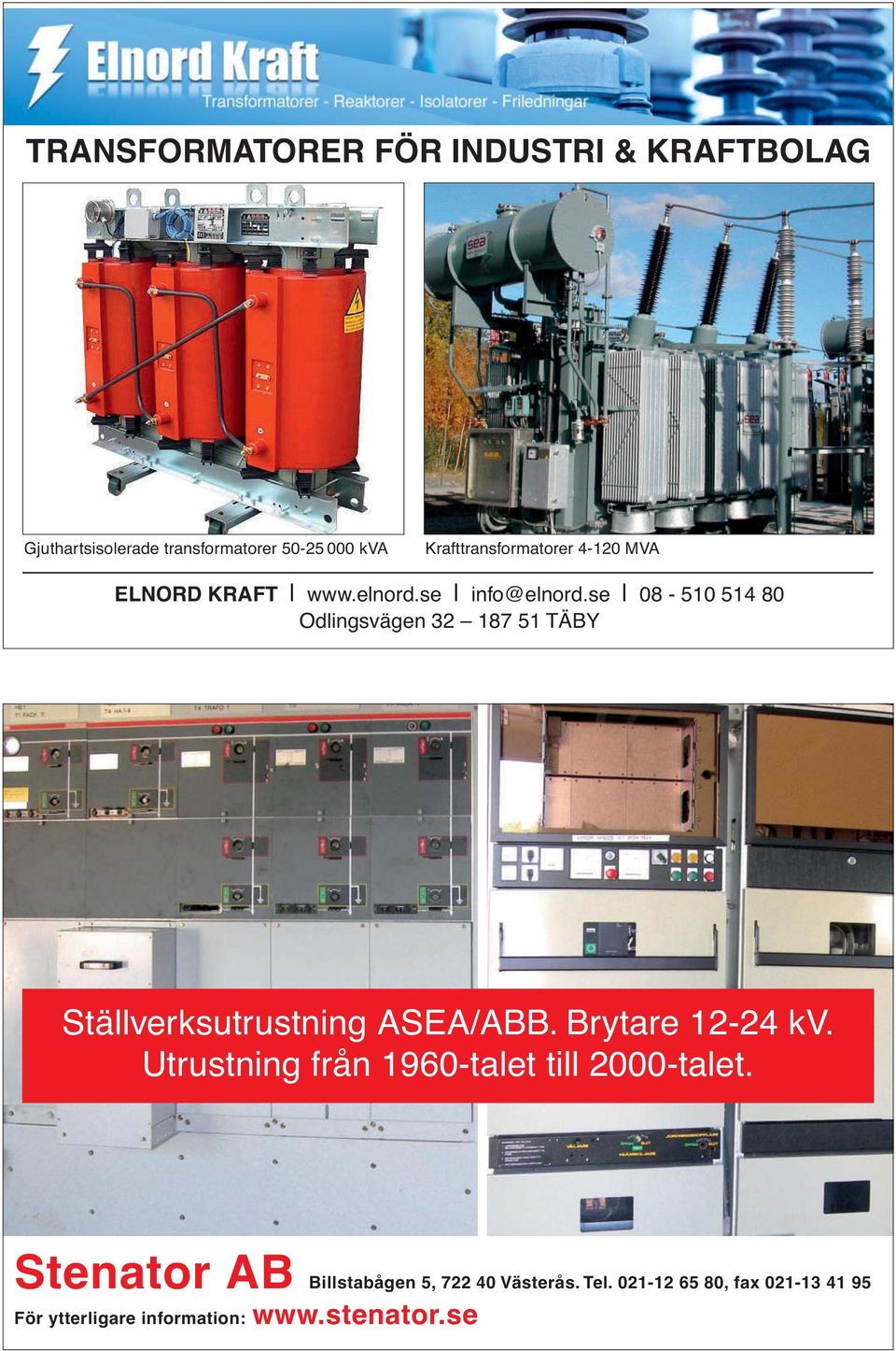 se 08-510 514 80 Odlingsvägen 32 187 51 TÄBY Ställverksutrustning ASEA/ABB. Brytare 12-24 kv.