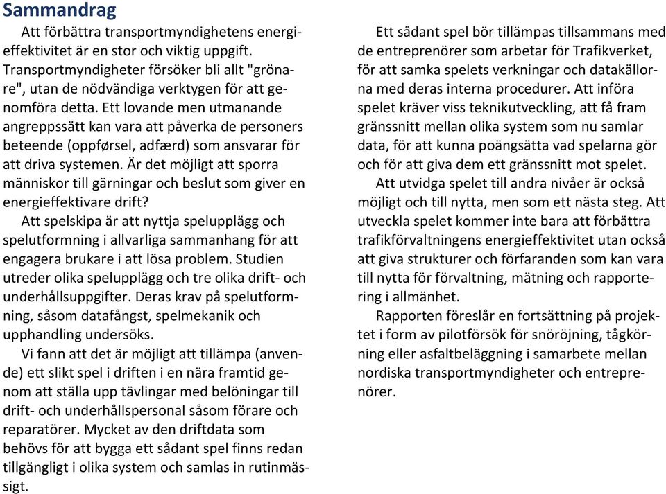 Är det möjligt att sporra människor till gärningar och beslut som giver en energieffektivare drift?