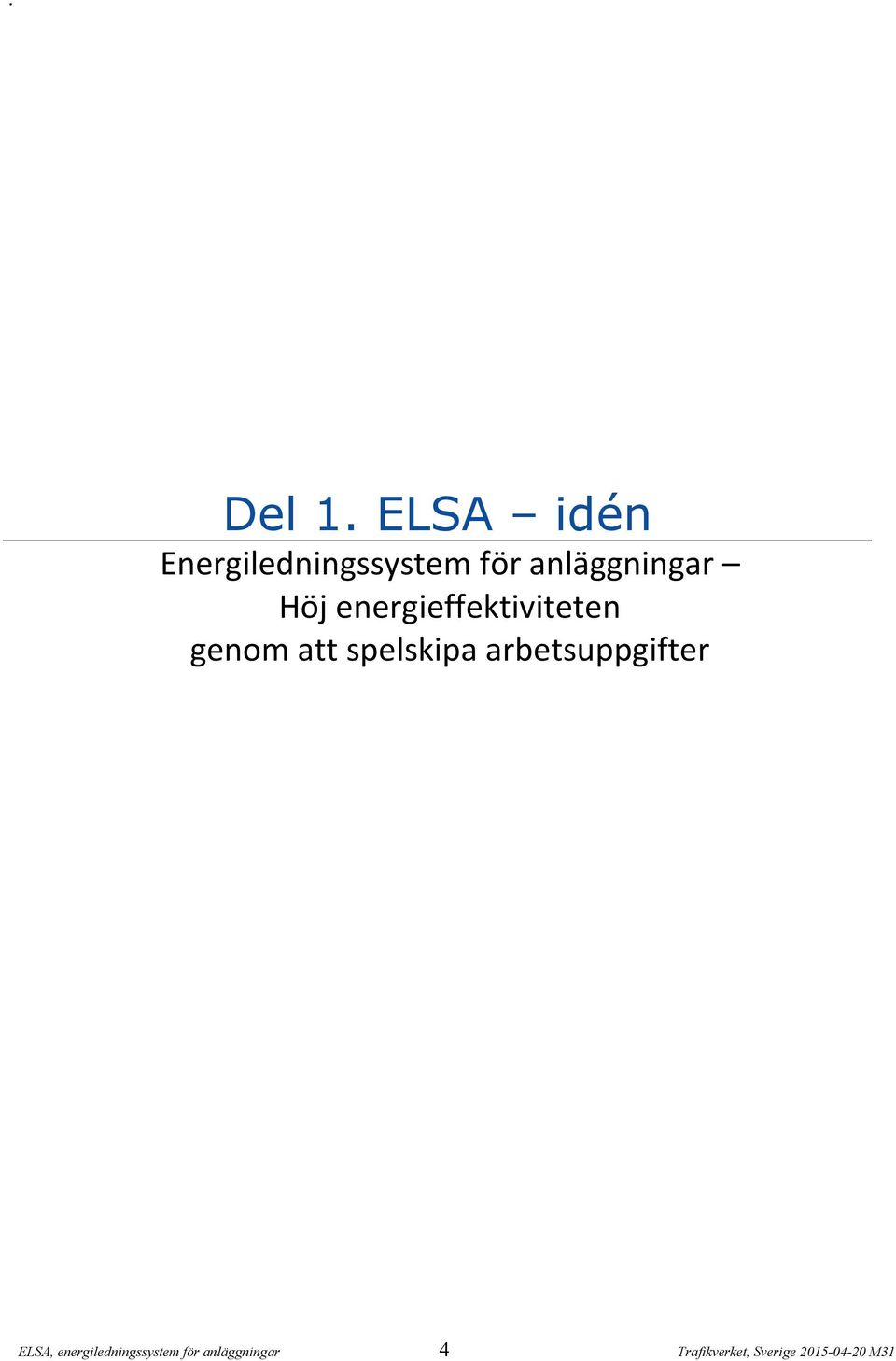 Höj energieffektiviteten genom att spelskipa