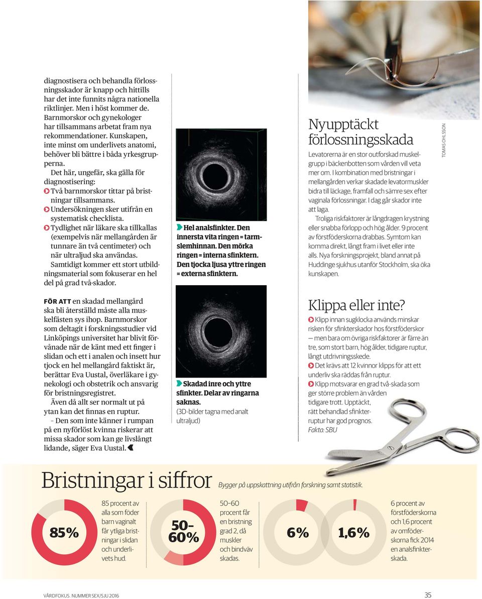 Det här, ungefär, ska gälla för diagnostisering: Två barnmorskor tittar på bristningar tillsammans. Undersökningen sker utifrån en systematisk checklista.