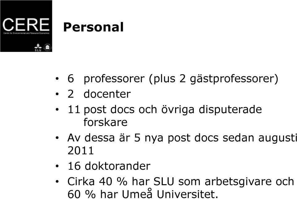 dessa är 5 nya post docs sedan augusti 2011 16