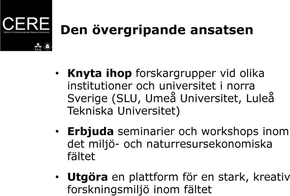 Universitet) Erbjuda seminarier och workshops inom det miljö- och