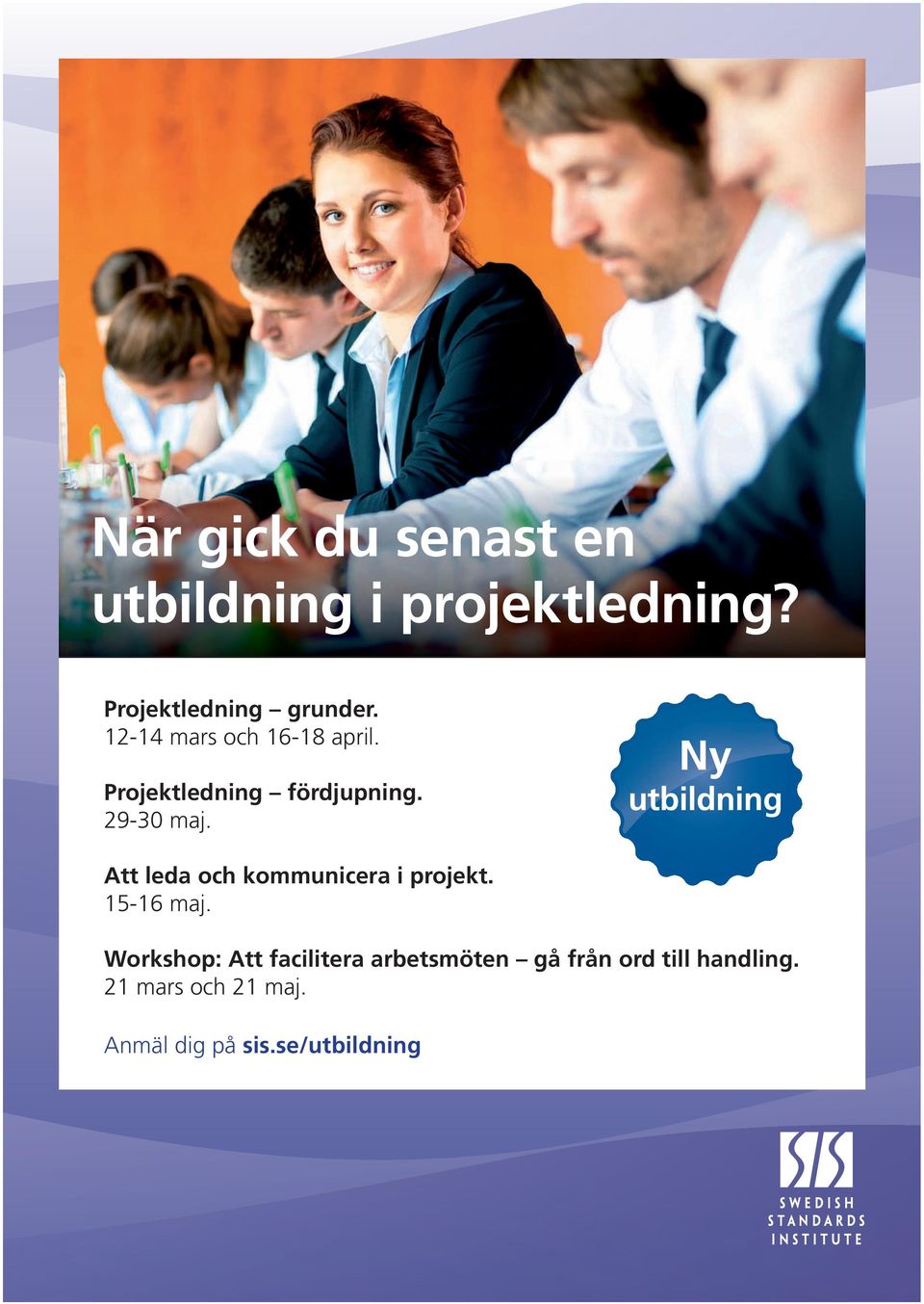 Ny utbildning Att leda och kommunicera i projekt. 15-16 maj.