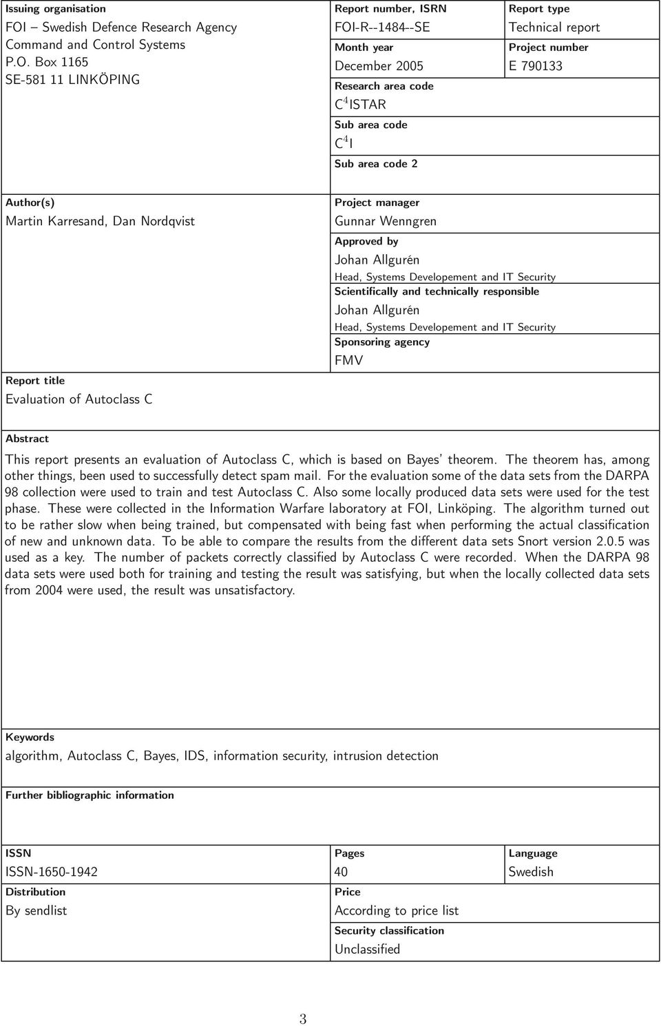 Box 1165 SE-581 11 LINKÖPING FOI-R--1484--SE Month year Project number December 2005 E 790133 Research area code C 4 ISTAR Sub area code C 4 I Sub area code 2 Technical report Author(s) Martin