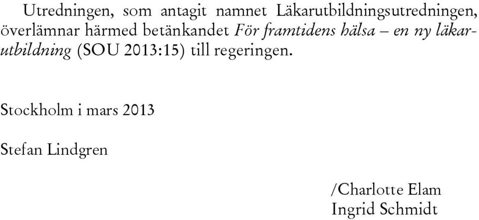 För framtidens hälsa en ny läkarutbildning (SOU 2013:15)