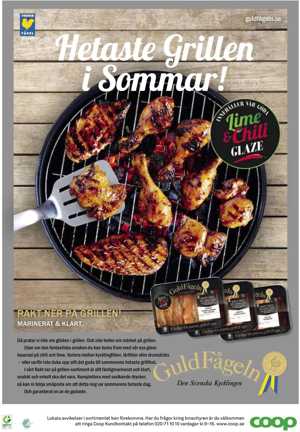 Variera mellan kycklingfiléer, lårfiléer eller drumsticks eller varför inte duka upp allt det goda till sommarens hetaste grillfest.