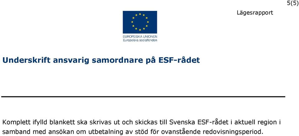 till Svenska ESF-rådet i aktuell region i samband med