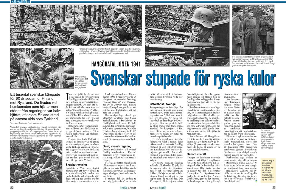 Ovan konferererar Hangöavsnittets chef överste Koskimies (t v) med den svenska befälhavaren överstelöjtnant Berggren och kapten Grafström.