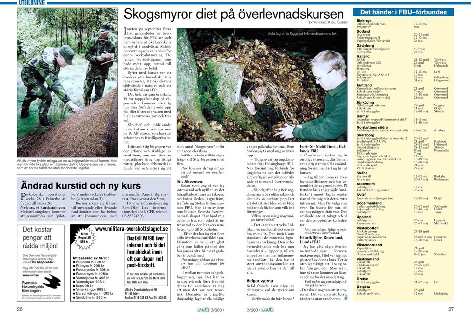 Ny kurs, ej kurskatalogen Mediaträningskurs kommer att genomföras som pilotkurs under vecka 28 i Falsterbo (se även sidan 3).