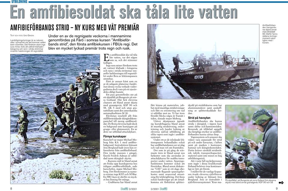 Under en av de regnigaste veckorna i mannaminne genomfördes på Fårö i somras kursen Amfi bieförbands strid, den första amfi biekursen i FBUs regi.