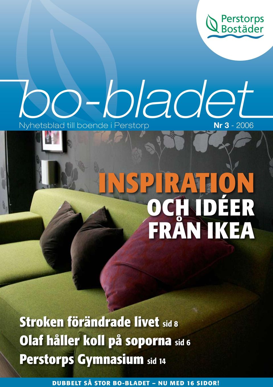 INSPIRATION OCH IDÉER FRÅN IKEA Olaf håller koll på