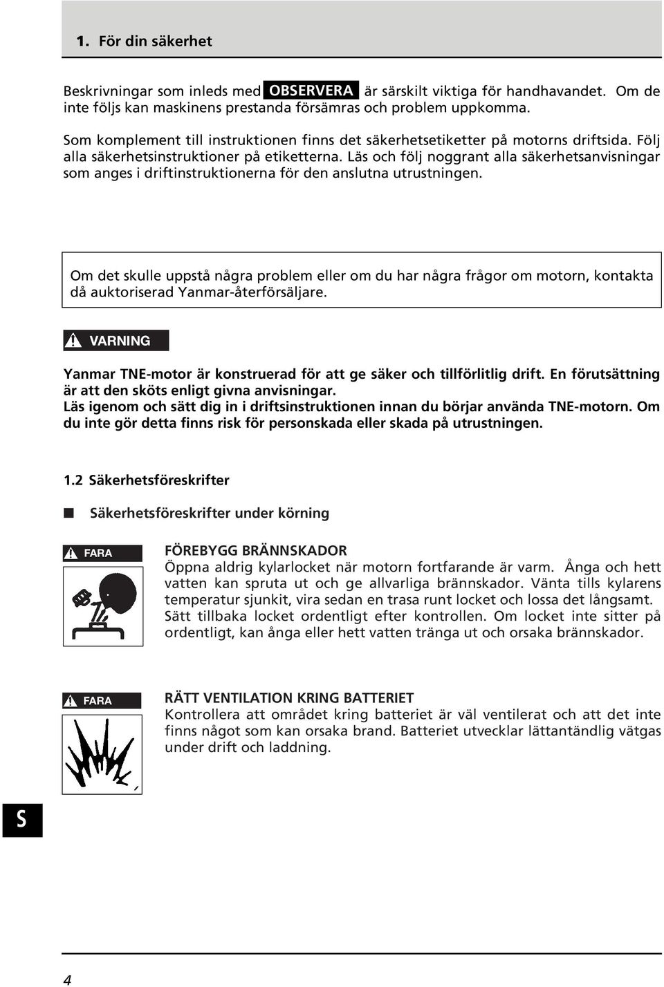 Läs och följ noggrant alla säkerhetsanvisningar som anges i driftinstruktionerna för den anslutna utrustningen.