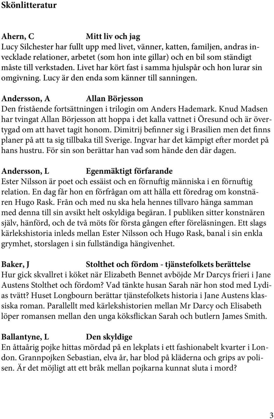 Andersson, A Allan Börjesson Den fristående fortsättningen i trilogin om Anders Hademark.