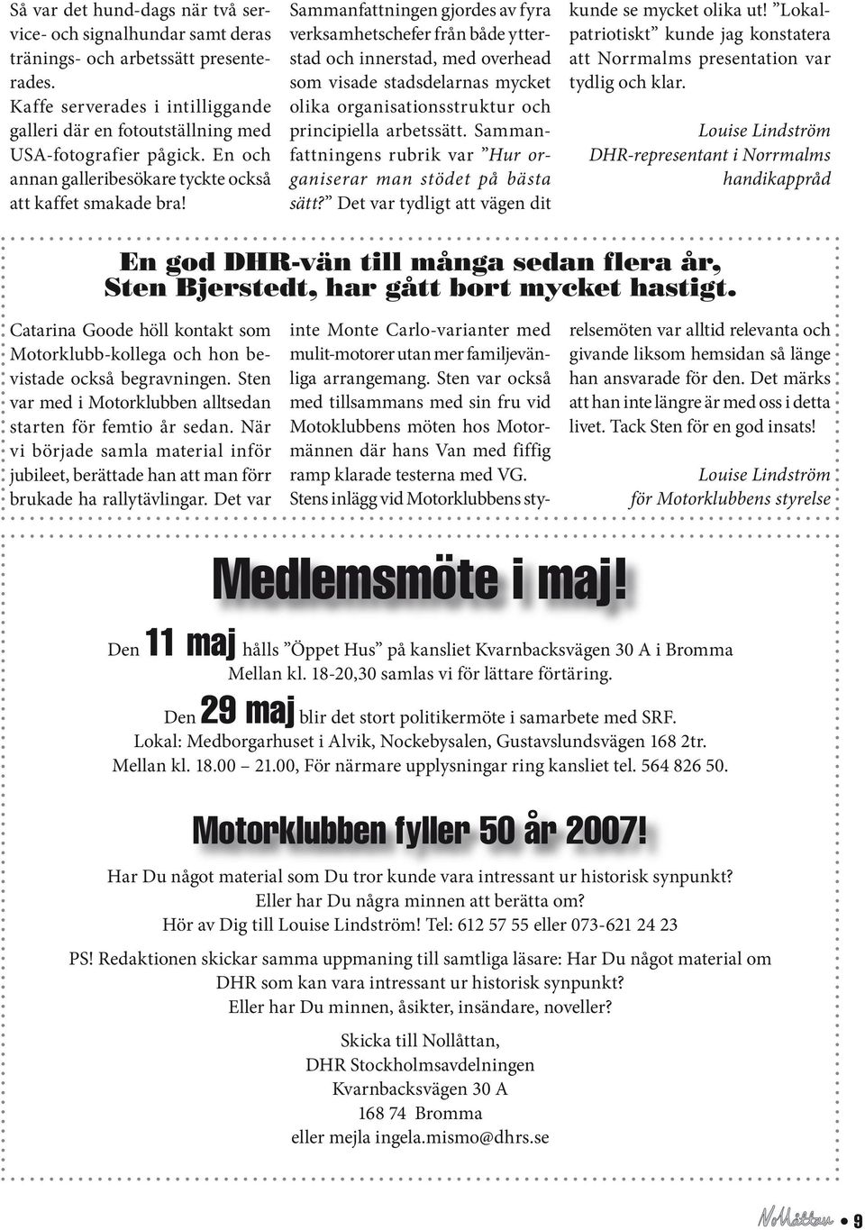 Sammanfattningen gjordes av fyra verksamhetschefer från både ytterstad och innerstad, med overhead som visade stadsdelarnas mycket olika organisationsstruktur och principiella arbetssätt.