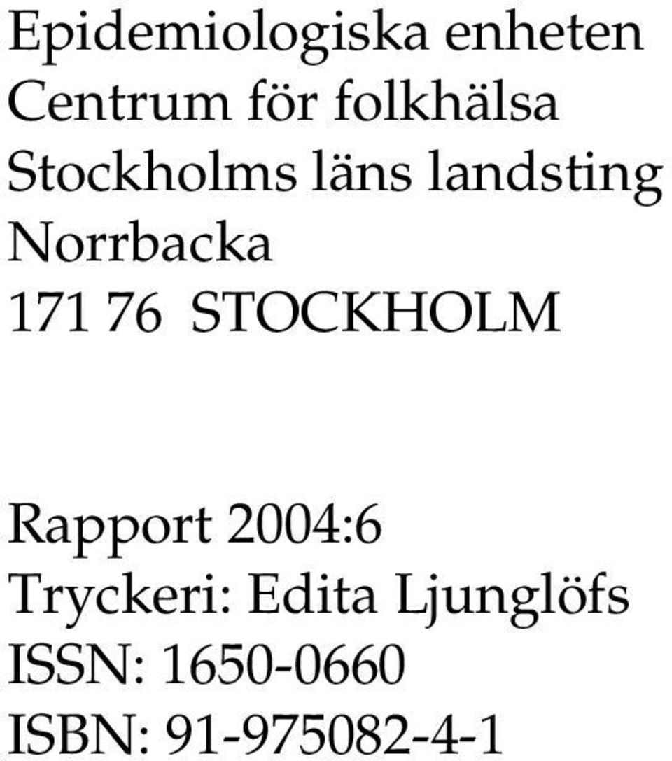 Norrbacka 171 76 STOCKHOLM Rapport 2004:6