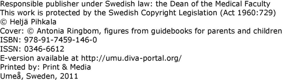 Ringbom, figures from guidebooks for parents and children ISBN: 978-91-7459-146-0 ISSN: