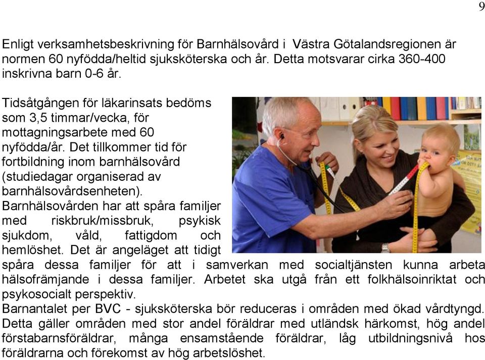 Det tillkommer tid för fortbildning inom barnhälsovård (studiedagar organiserad av barnhälsovårdsenheten).