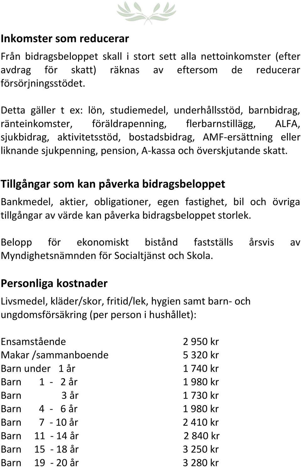 sjukpenning, pension, A-kassa och överskjutande skatt.