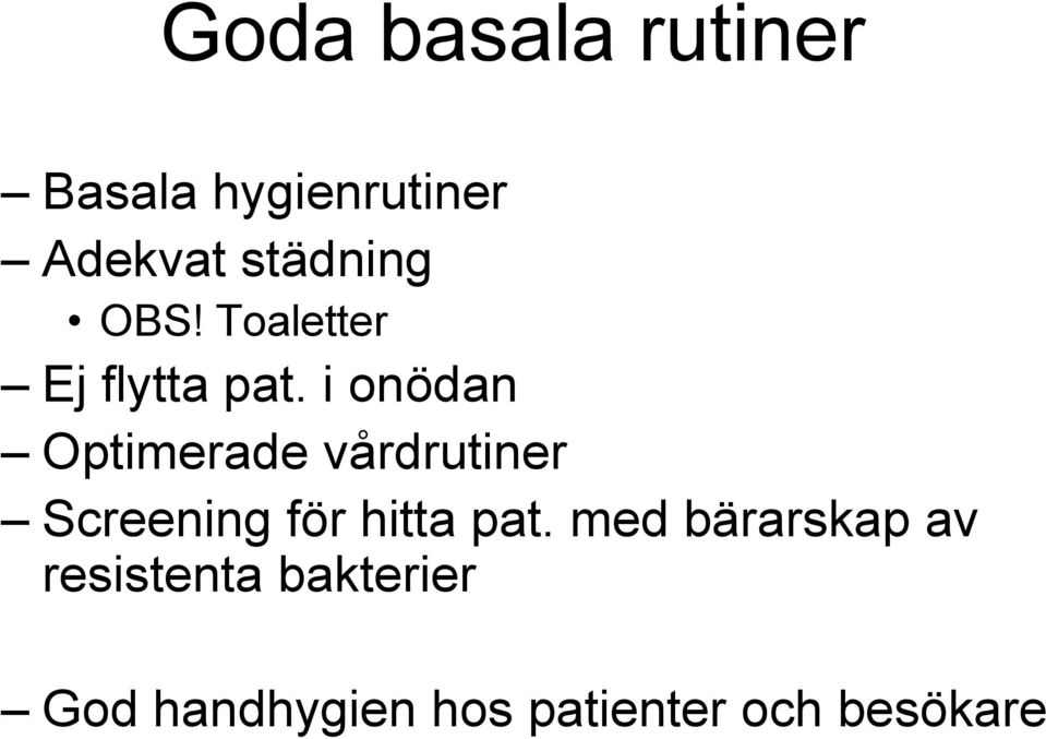 i onödan Optimerade vårdrutiner Screening för hitta pat.