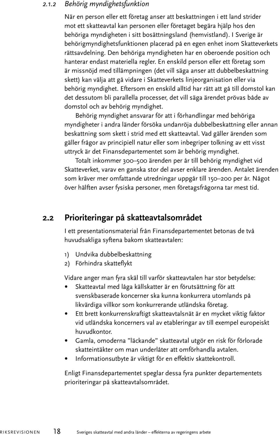 Den behöriga myndigheten har en oberoende position och hanterar endast materiella regler.