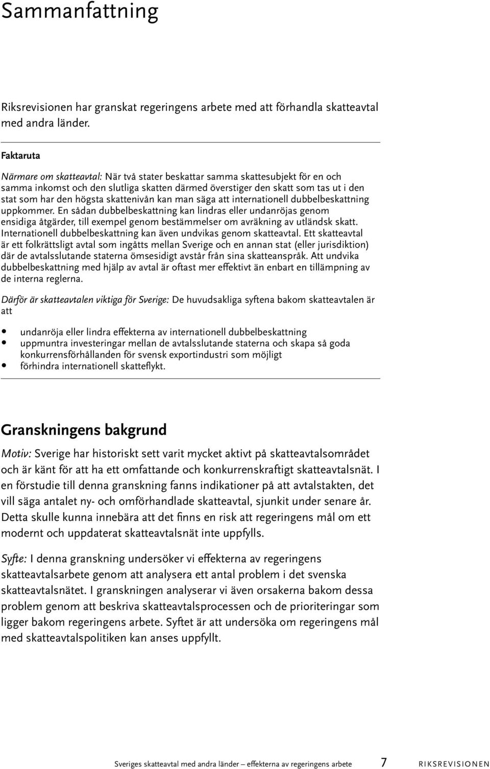 skattenivån kan man säga att internationell dubbelbeskattning uppkommer.