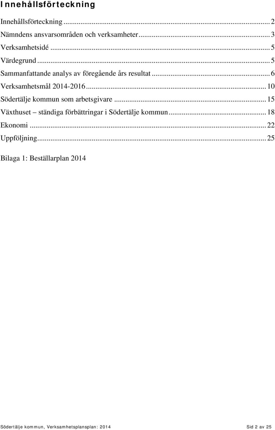 .. 10 Södertälje kommun som arbetsgivare... 15 Växthuset ständiga förbättringar i Södertälje kommun.