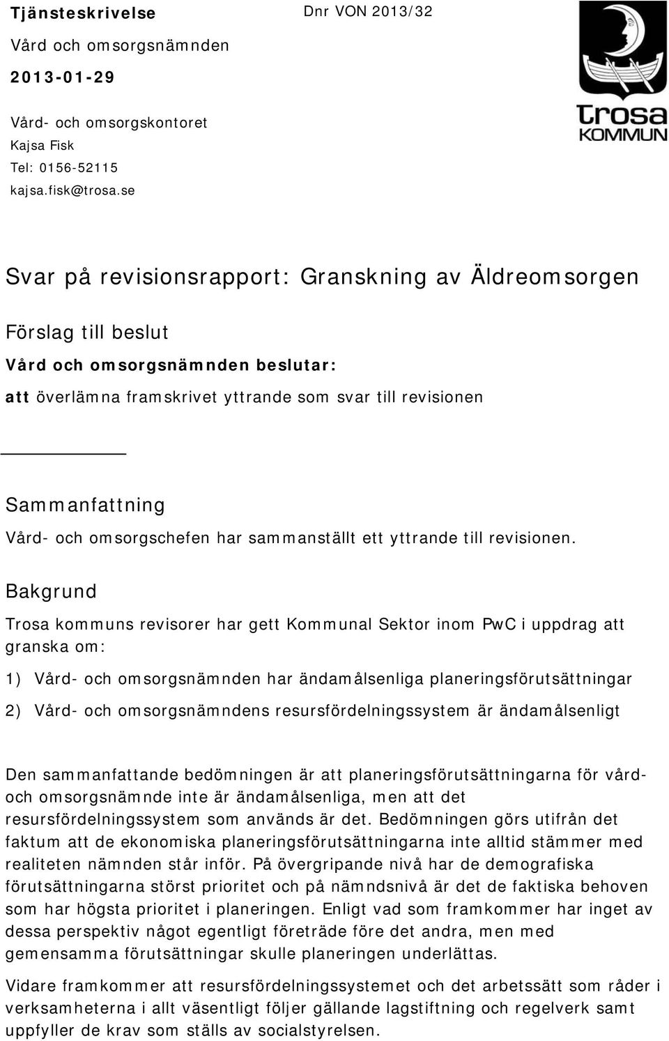 omsorgschefen har sammanställt ett yttrande till revisionen.