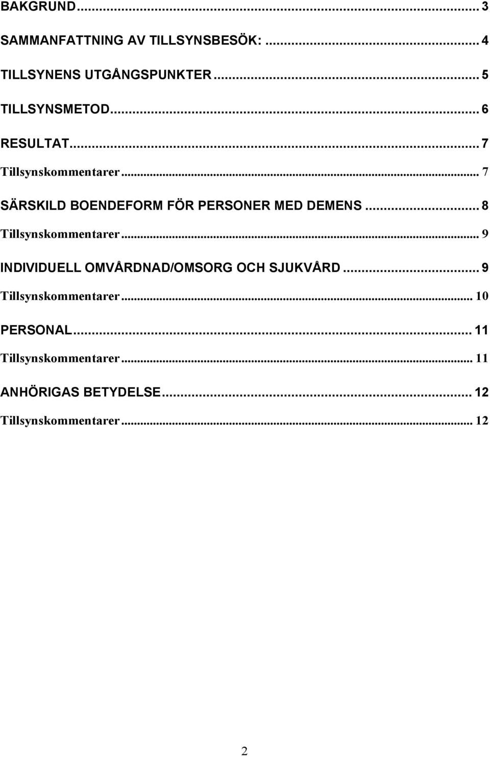 .. 8 Tillsynskommentarer... 9 INDIVIDUELL OMVÅRDNAD/OMSORG OCH SJUKVÅRD... 9 Tillsynskommentarer.