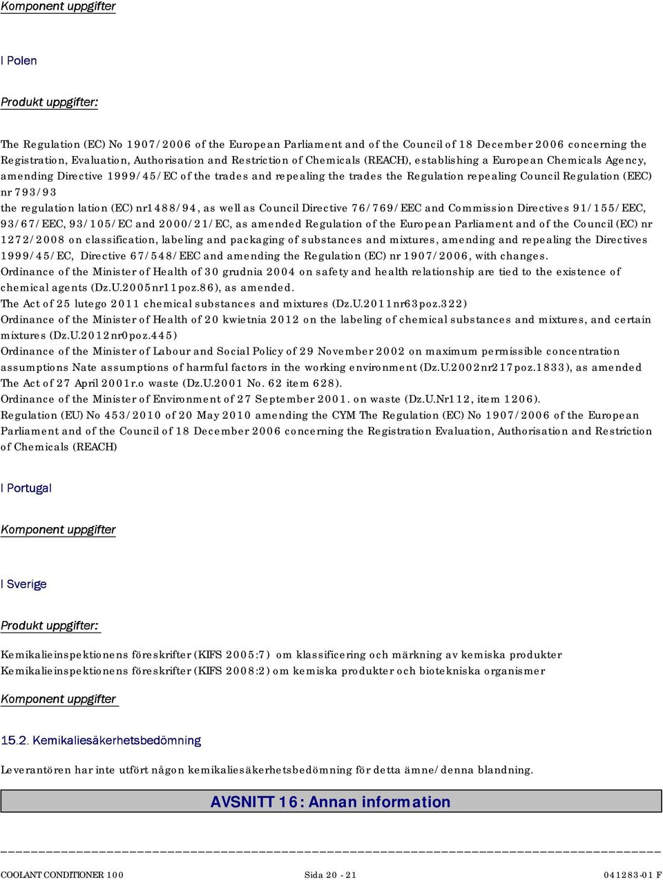 nr1488/94, as well as Council Directive 76/769/EEC and Commission Directives 91/155/EEC, 93/67/EEC, 93/105/EC and 2000/21/EC, as amended Regulation of the European Parliament and of the Council (EC)