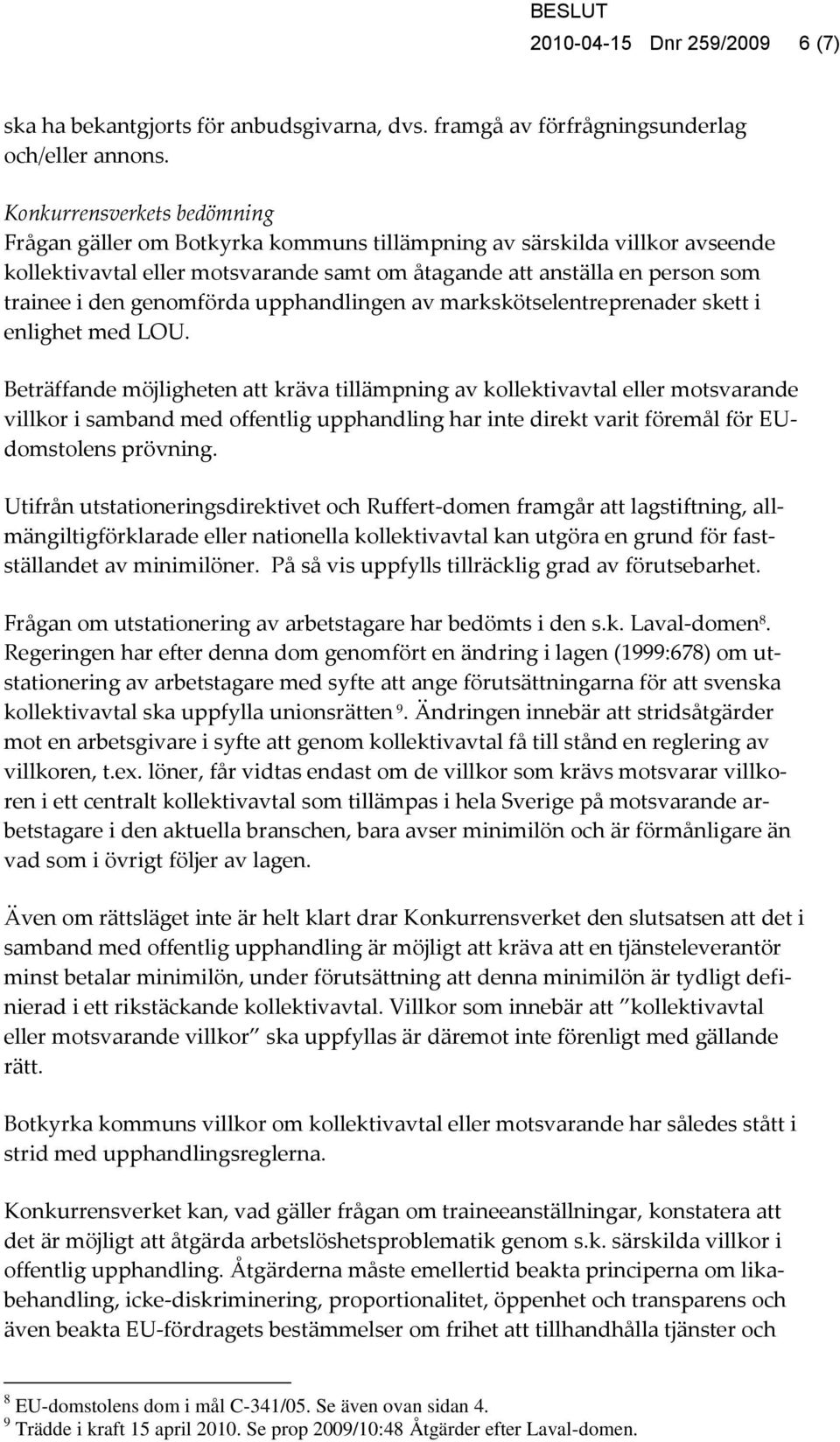 genomförda upphandlingen av markskötselentreprenader skett i enlighet med LOU.