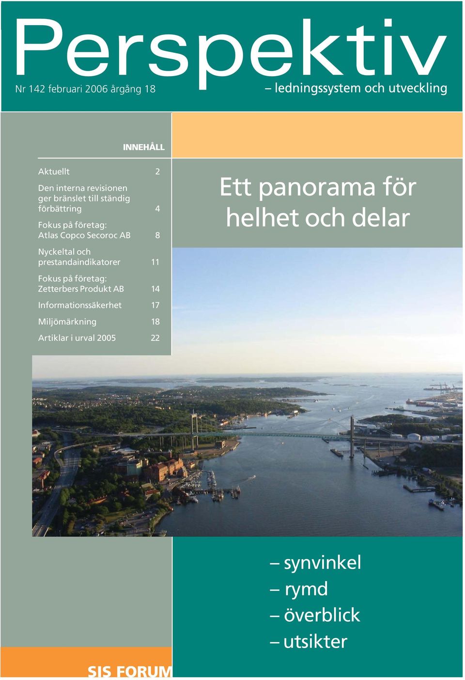 prestandaindikatorer 11 Fokus på företag: Zetterbers Produkt AB 14 Informationssäkerhet 17