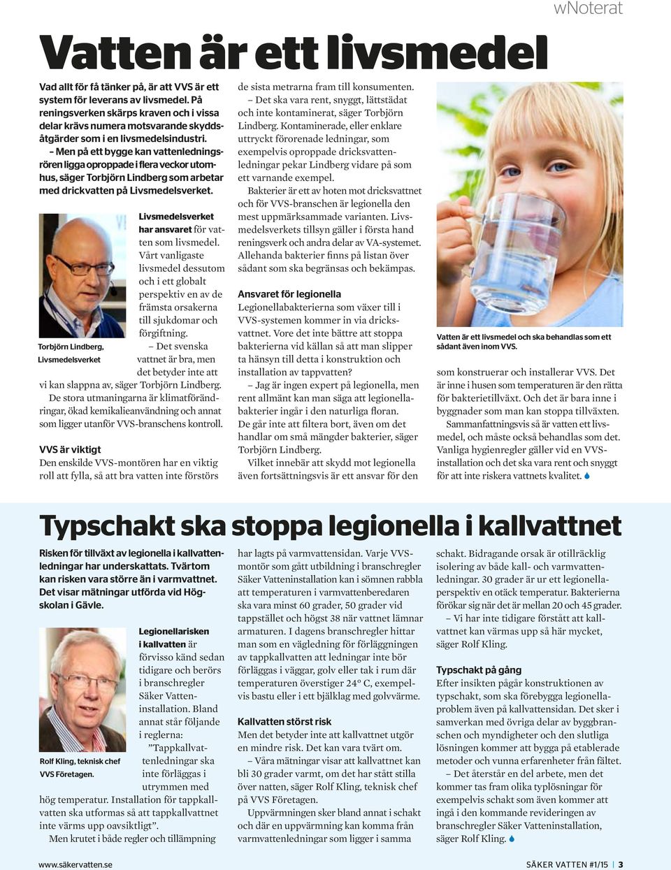 Men på ett bygge kan vattenledningsrören ligga oproppade i flera veckor utom hus, säger Torbjörn Lindberg som arbetar med drickvatten på Livsmedelsverket.