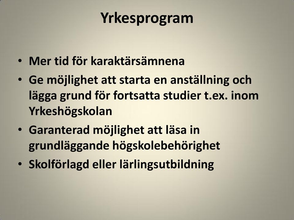 ex. inom Yrkeshögskolan Garanterad möjlighet att läsa in