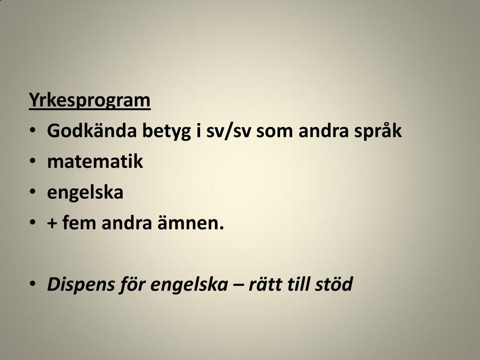 engelska + fem andra ämnen.