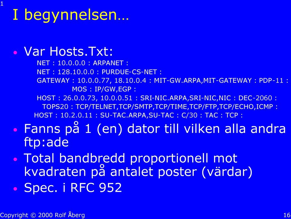 ARPA,SRI-NIC,NIC : DEC-2060 : TOPS20 : TCP/TELNET,TCP/SMTP,TCP/TIME,TCP/FTP,TCP/ECHO,ICMP : HOST : 10.2.0.11 : SU-TAC.