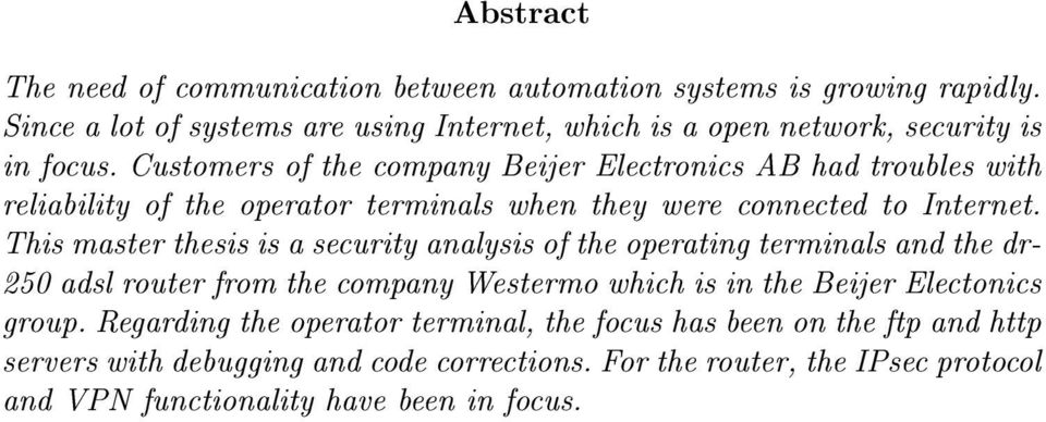 Customers of the company Beijer Electronics AB had troubles with reliability of the operator terminals when they were connected to Internet.