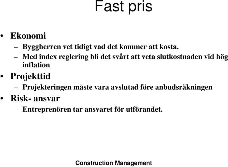 inflation Projekttid Projekteringen måste vara avslutad före