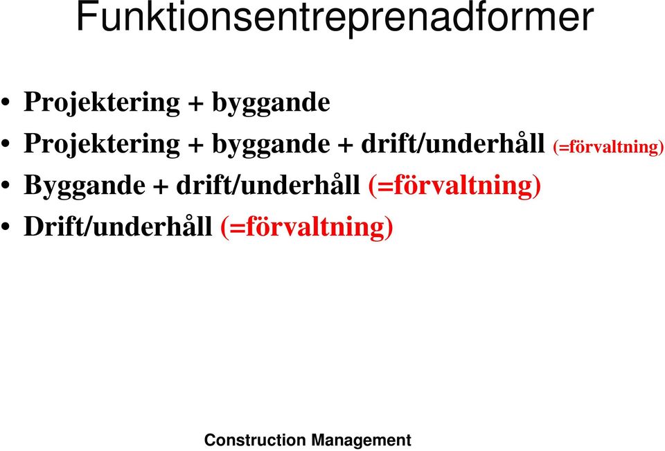 drift/underhåll (=förvaltning) Byggande +