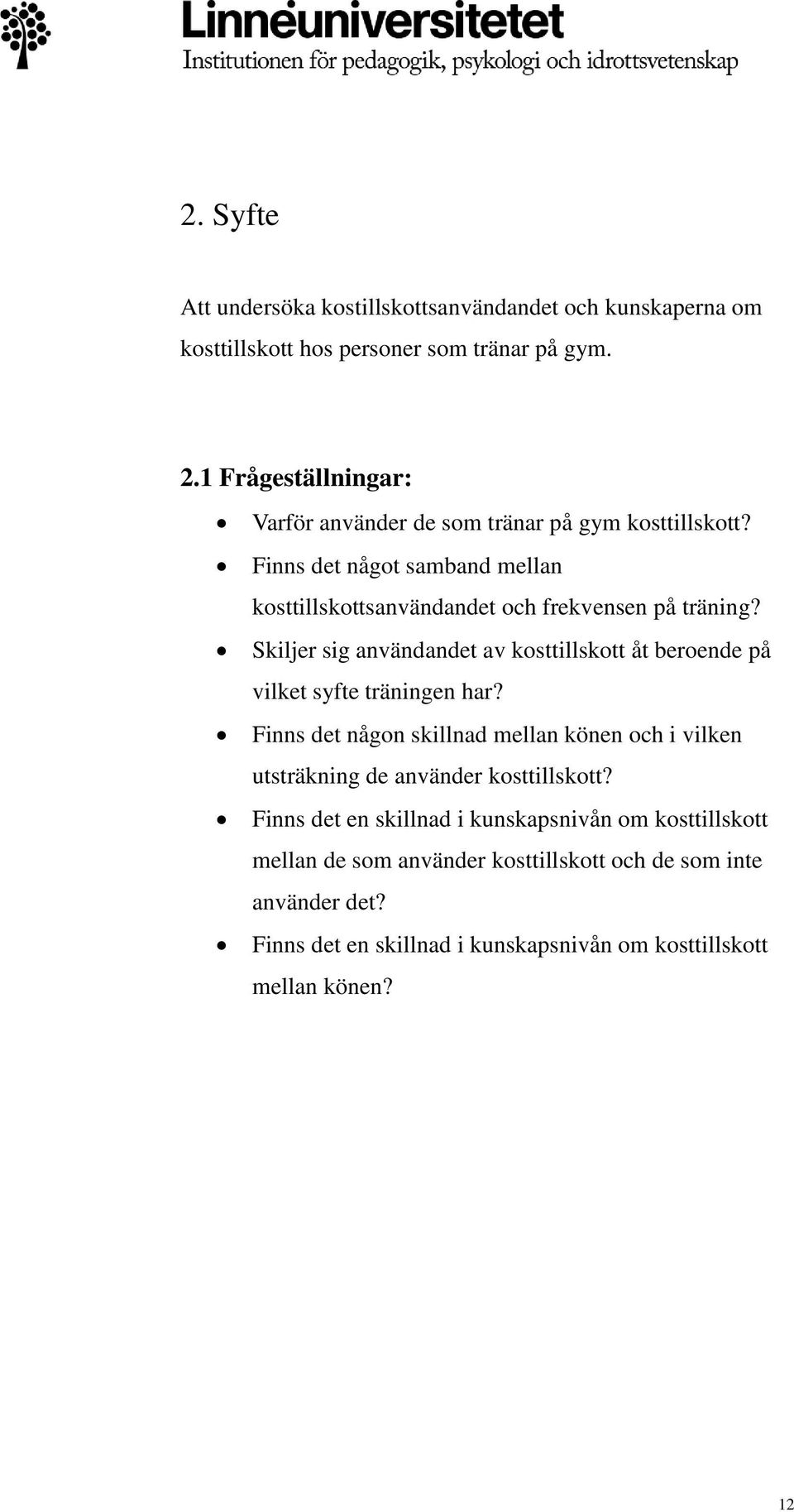 Skiljer sig användandet av kosttillskott åt beroende på vilket syfte träningen har?