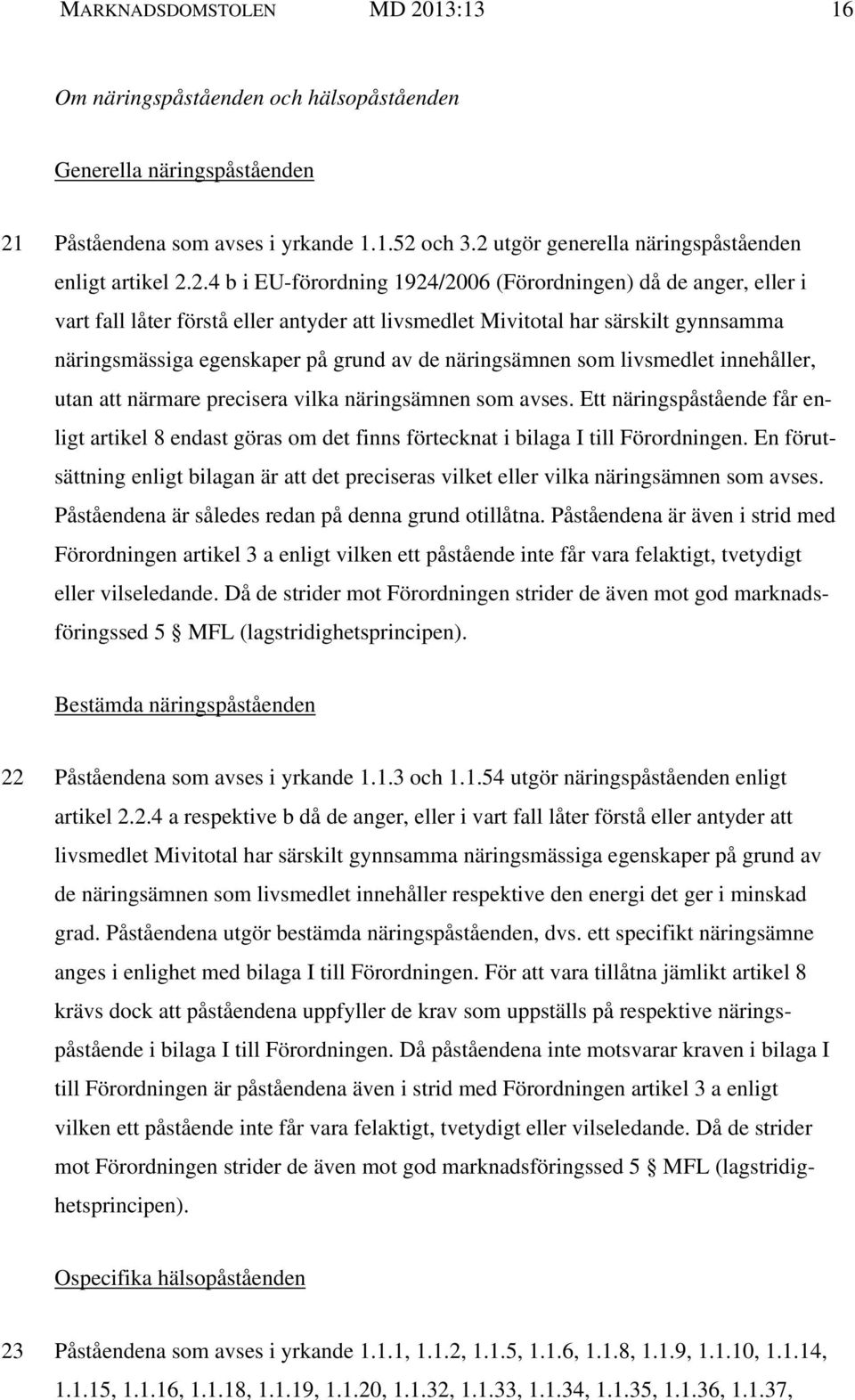 gynnsamma näringsmässiga egenskaper på grund av de näringsämnen som livsmedlet innehåller, utan att närmare precisera vilka näringsämnen som avses.