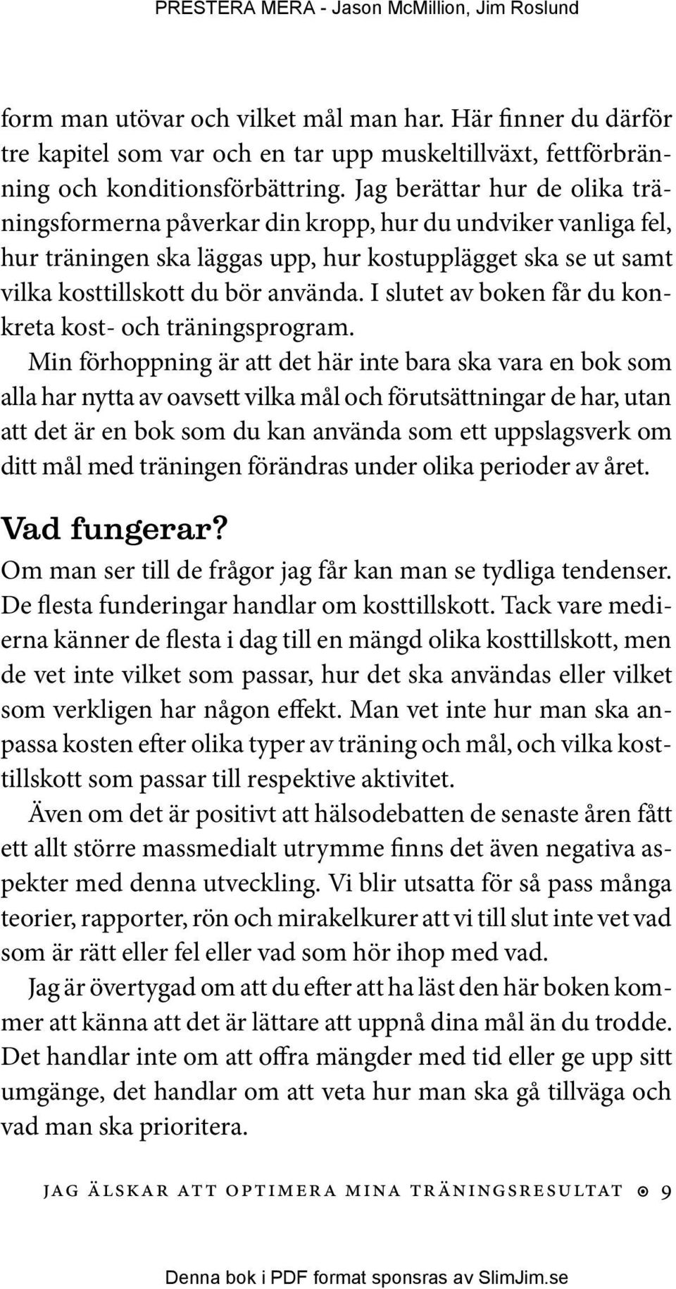 I slutet av boken får du konkreta kost- och träningsprogram.