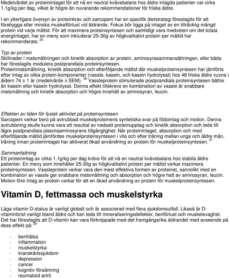 Fokus bör ligga på intaget av en tillräcklig mängd protein vid varje måltid.