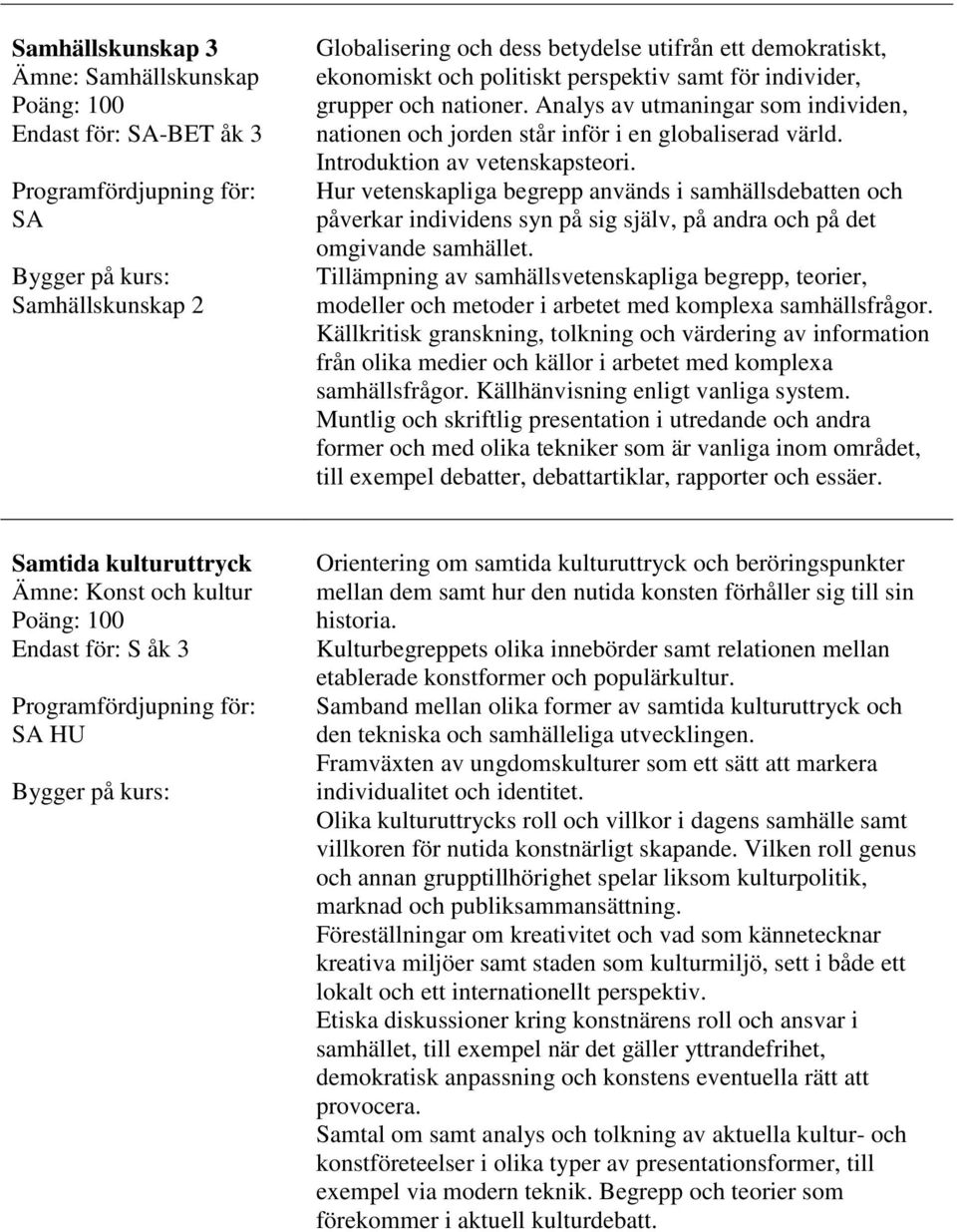 Hur vetenskapliga begrepp används i samhällsdebatten och påverkar individens syn på sig själv, på andra och på det omgivande samhället.